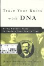 Trace Your Roots with DNA: Using Genetic Tests to Explore Your Family Tree