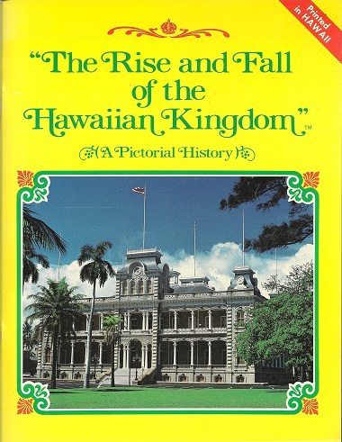 Image for The Rise and Fall of the Hawaiian Kingdom: A Pictorial History