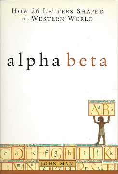 Image for Alpha Beta:  How 26 Letters Shaped the Western World